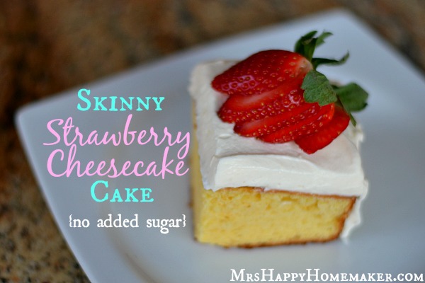 Skinny Strawberry Cheesecake Cake - no added sugar!