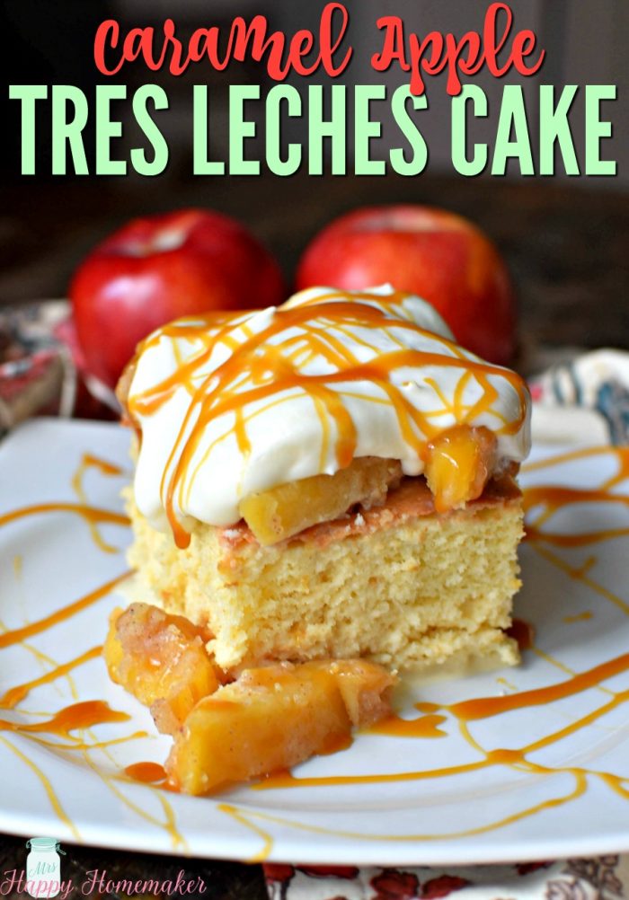 Tres Leches Cake + Apple Pie + Caramel Apples - Caramel Apple Tres Leches Cake