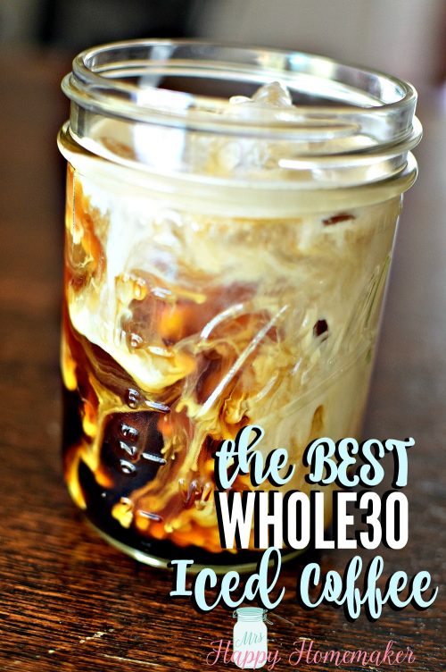 The BEST Whole30 Iced Coffee - sugar free, dairy free, soy free | MrsHappyHomemaker.com @mrshappyhomemaker