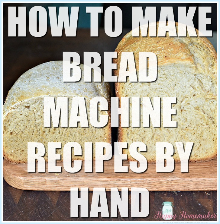 How to make bread machine recipes by hand 