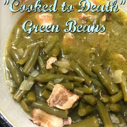 Mama's Cooked to Death Green Beans with Bacon