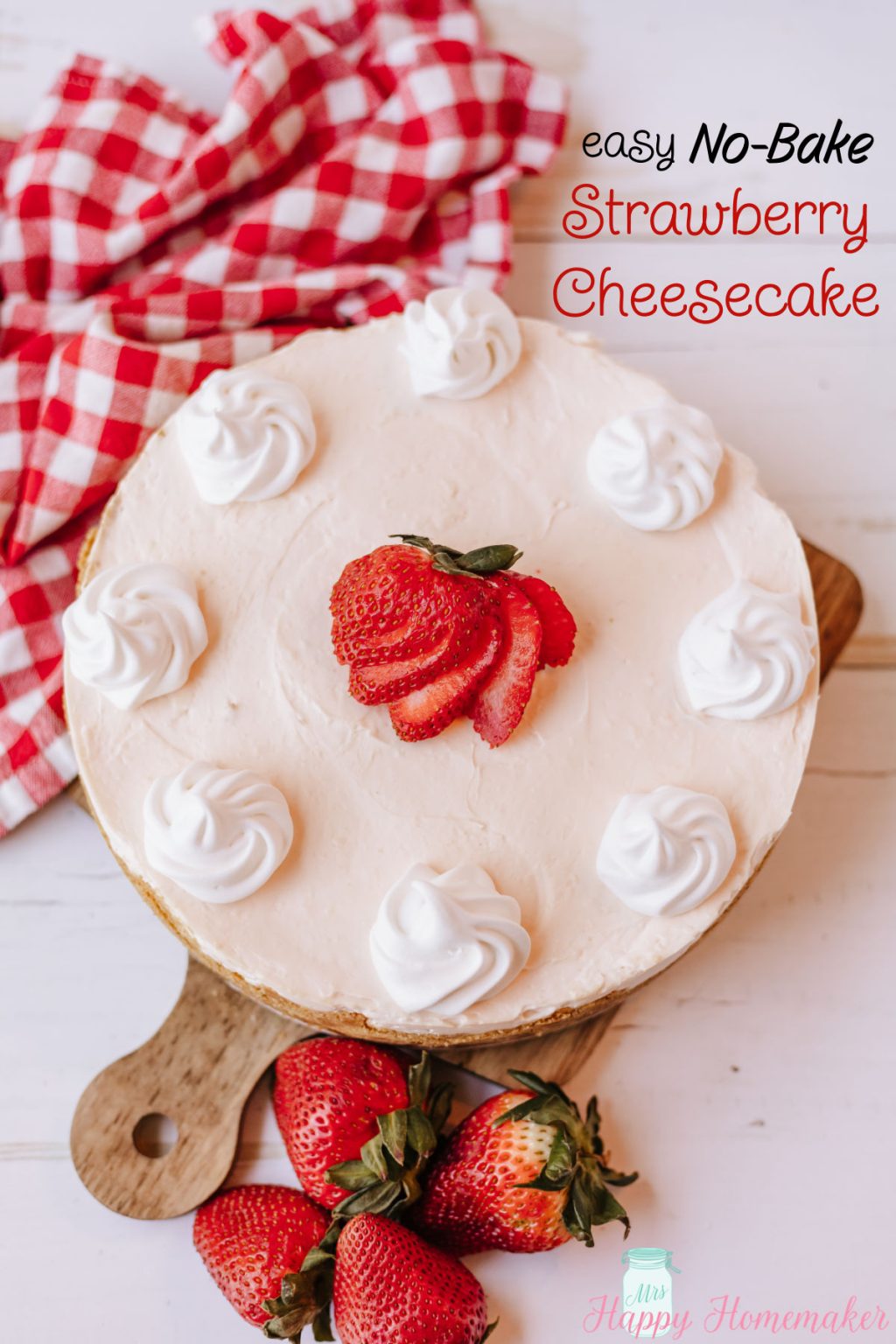 Homemaker Baking No Bake Strawberry Cheesecake - Mrs Happy Homemaker